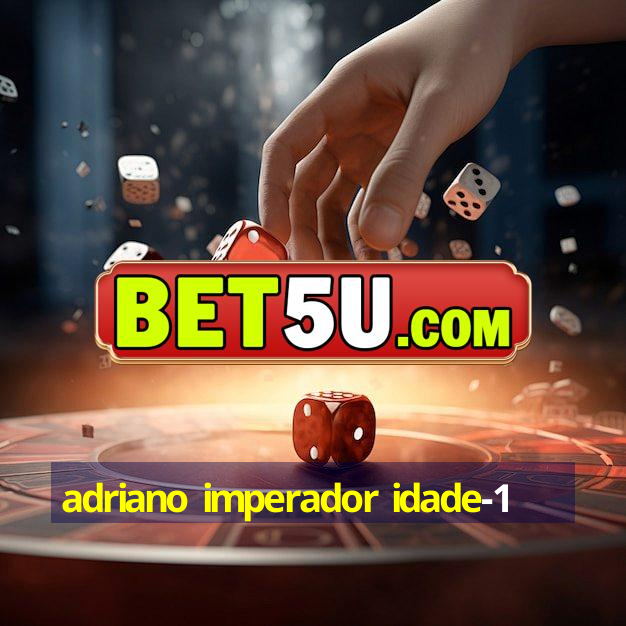 adriano imperador idade